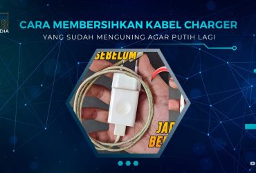 Cara Memberishkan Kabel Charger Menguning