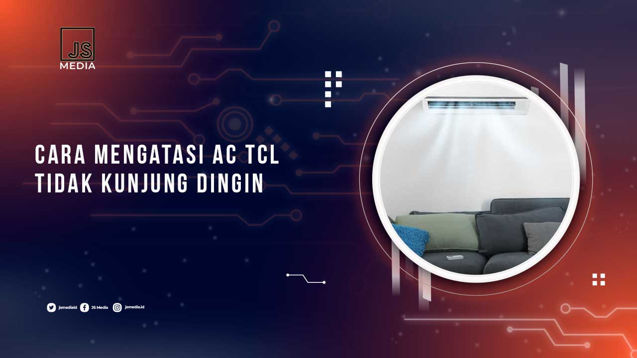 Cara Mengatasi AC TCL Tidak Dingin