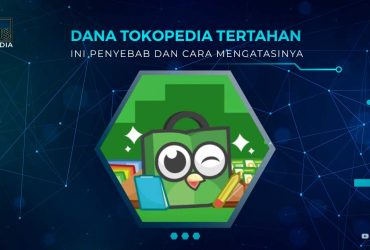 Cara Mengatasi Dana Tokopedia Tertahan