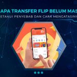 Cara Mengatasi Transfer Flip Belum Ma