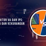 Perbedaan Panel VA dan IPS