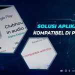 Cara Mengatasi Aplikasi Tidak Kompatibel Play Store