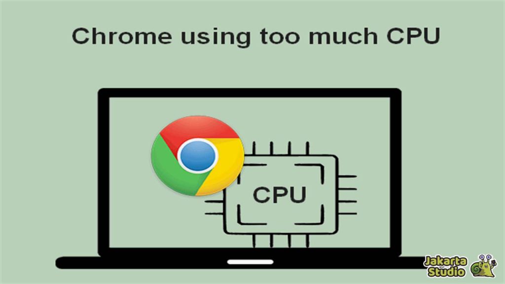 Solusi Penggunaan CPU Tinggi Oleh Chrome