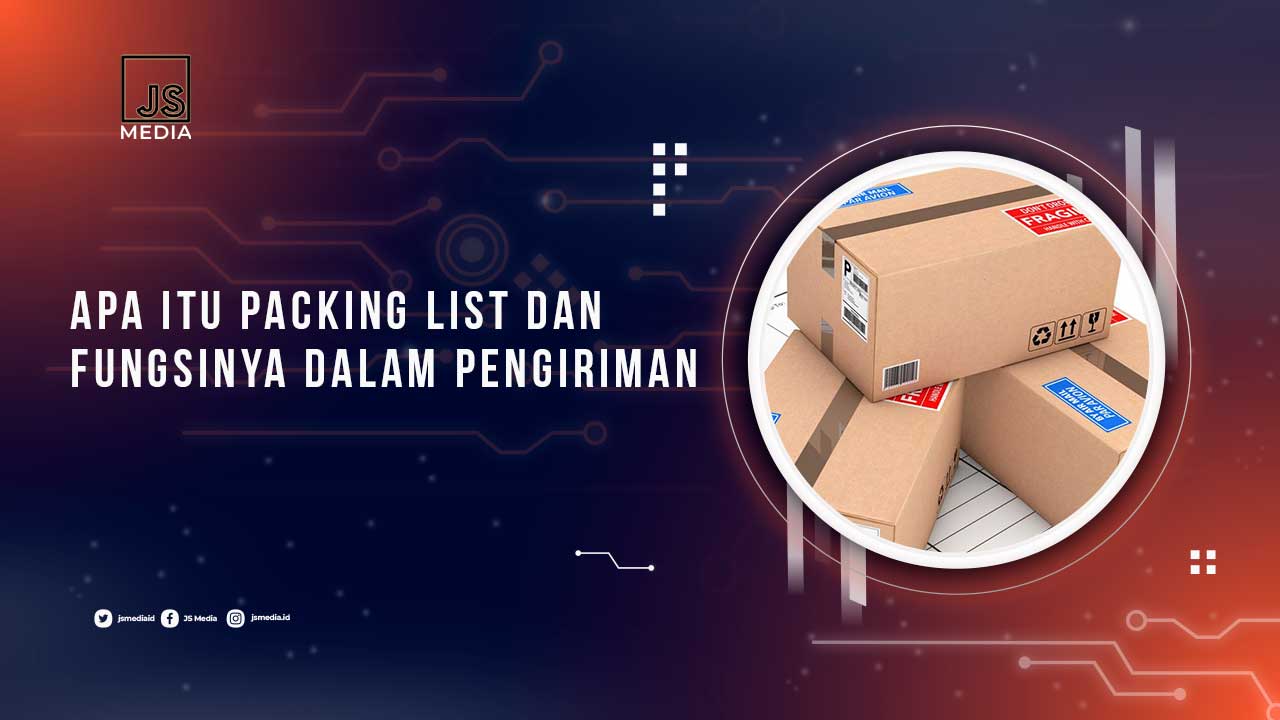 Apa Itu Packing List? Berikut Fungsi dan Kegunaannya