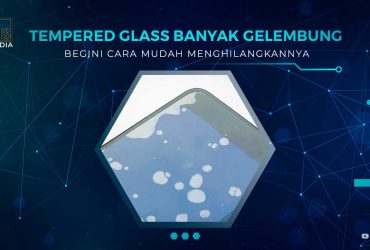 Cara Menghilangkan Gelembung Tempered Glass