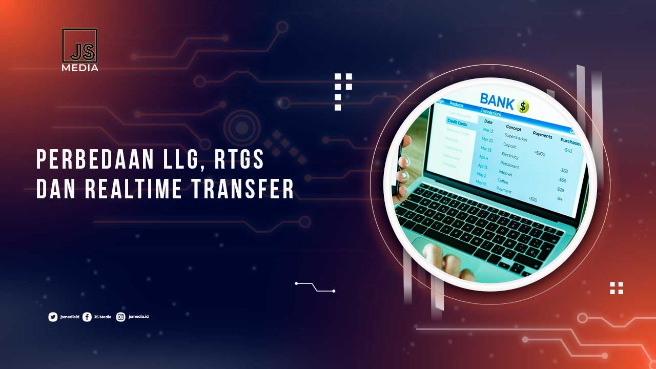 Perbedaan LLG, RTGS dan Real Time Transfer