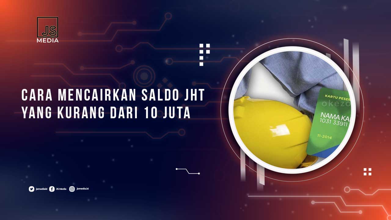 Cara Mencairkan JHT Kurang dari 10 Juta