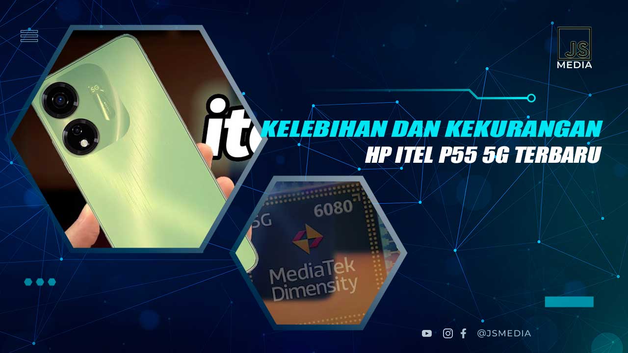 Kelebihan dan kekurangan HP Itel P55 5G