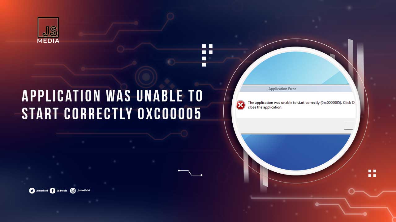 Solusi Application was Unable to Start Correctly 0xc00005