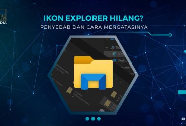 Solusi Explorer Windows Hilang