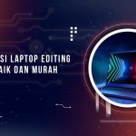 Laptop Editing Video Terbaik