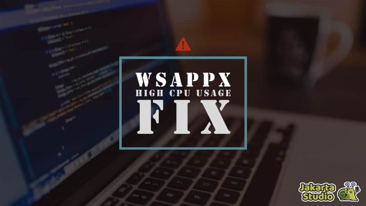 Solusi Proses wsappx CPU Tinggi