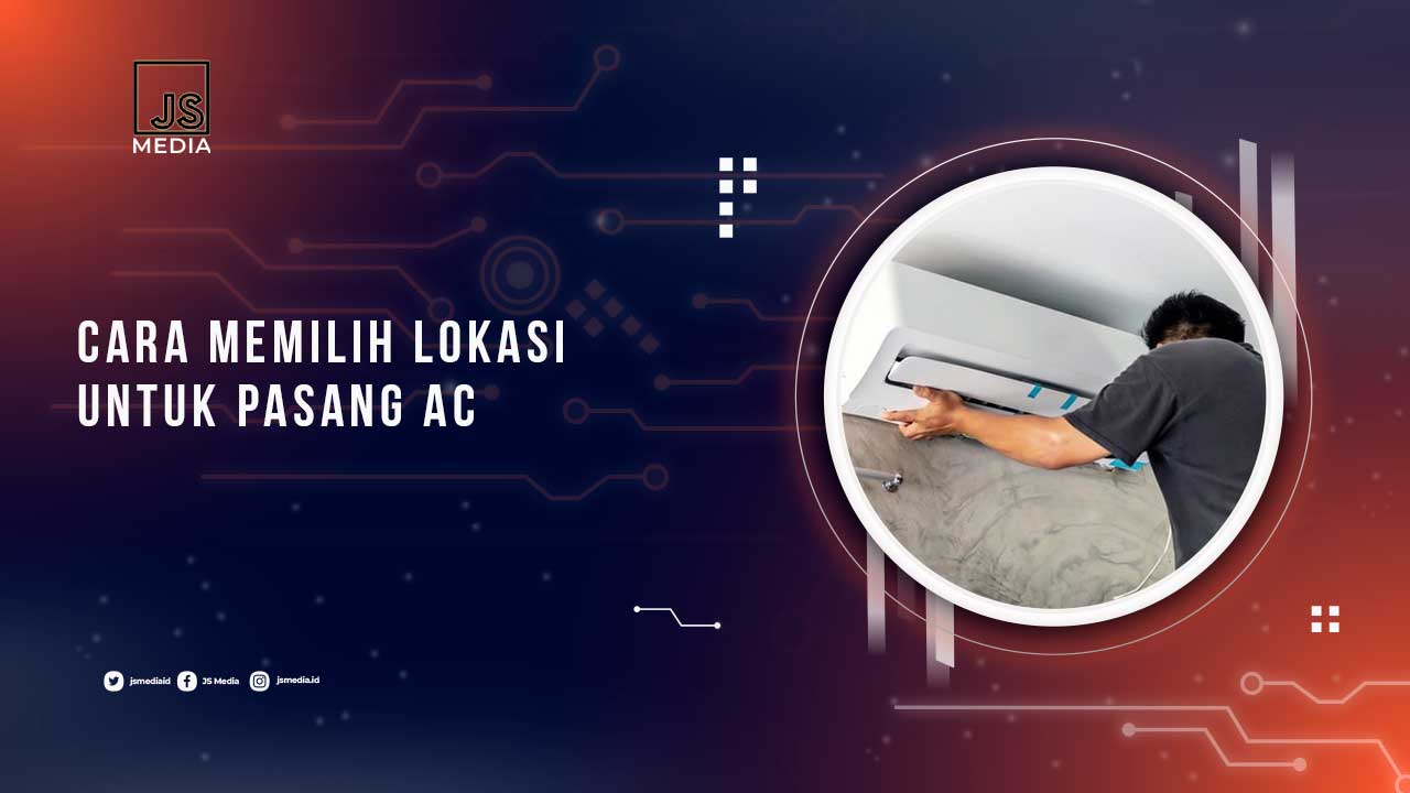 Cara Memilih Lokasi Pasang AC