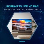 Cara Memilih Ukuran TV LED