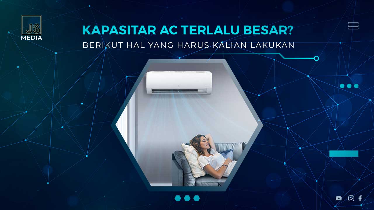 Solusi Kapasitas AC Terlalu Besar