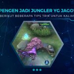 Cara Jadi Jungler MLBB yang Jago