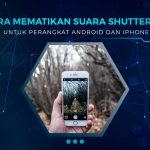 Cara Mematikan Suara Shutter Kamera HP