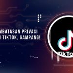 Solusi Pembatasan Privasi TikTok