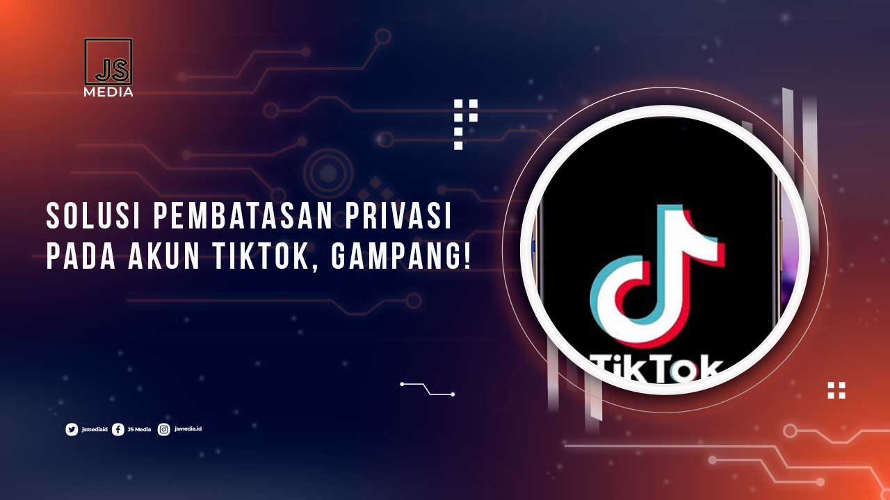 Solusi Pembatasan Privasi TikTok