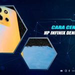 Cara Cek Masa Garansi HP Infinix