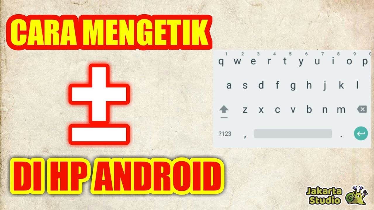 Cara Membuat Simbol Kurang Lebih HP Android