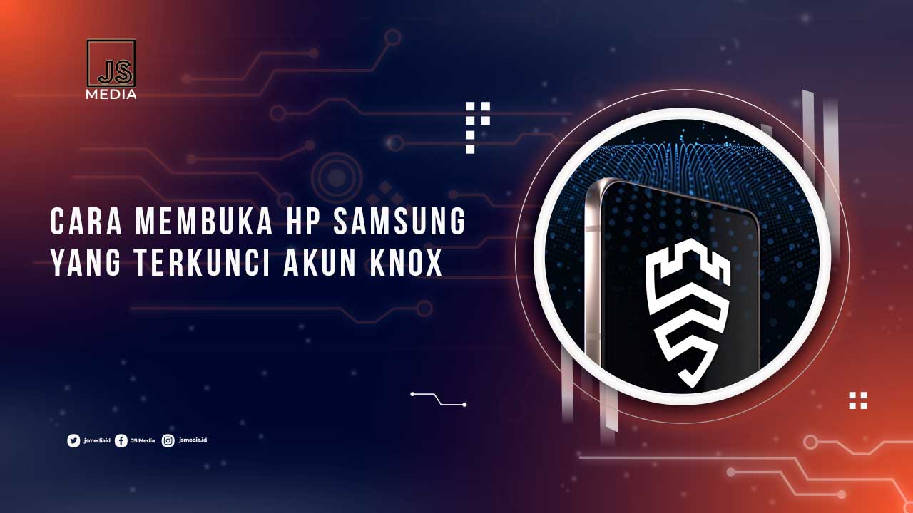 Cara Membuka HP Samsung Terkunci Knox Guard