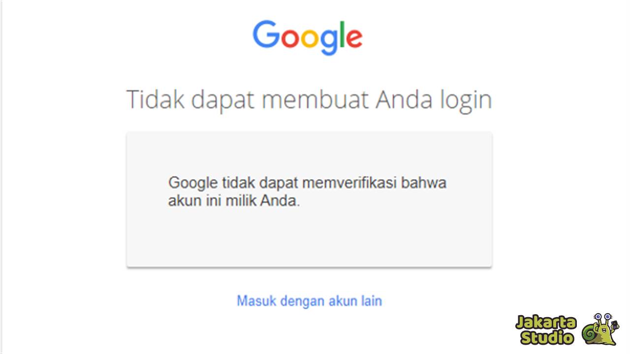 Solusi Gagal Verifikasi Akun Google