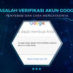 Solusi Gagal Verifikasi Akun Google