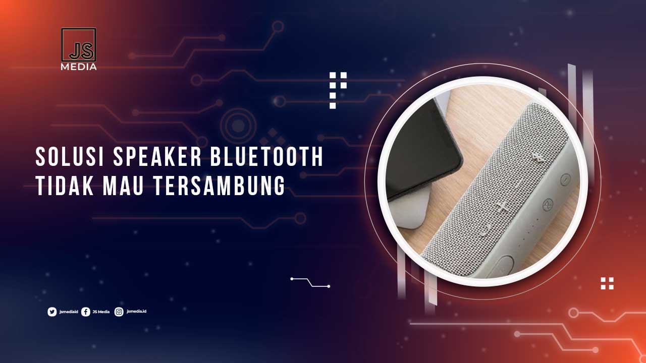 Solusi Speaker Bluetooth Tidak Terhubung