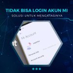 Solusi Tidak Bisa Login Akun MI