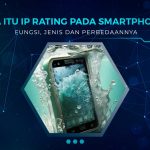 Arti IP Rating Pada Smartphone