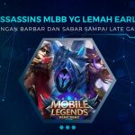 Assassins MLBB yg Lemah Early