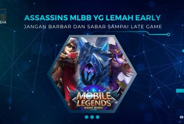 Assassins MLBB yg Lemah Early