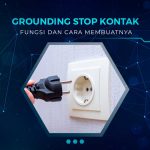 Cara Membuat Grounding Stop Kontak