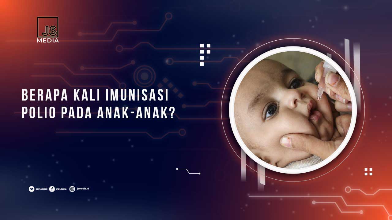 Jadwal Vaksinasi Polio Pada Anak