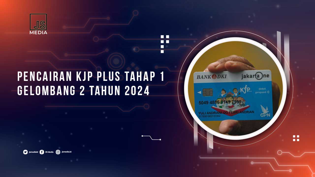 KJP Plus Gelombang 1 Tahap 2 2024