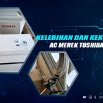 Kelebihan dan Kekurangan AC Toshiba