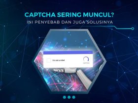 Penyebab Captcha Muncul Terus