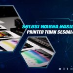 Solusi Warna Cetakan Printer Tidak Rata