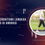 Aplikasi Penghitung Langkah Kaki Android