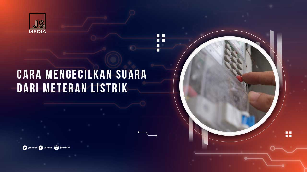 Cara Mengecilkan Suara Meteran Listrik