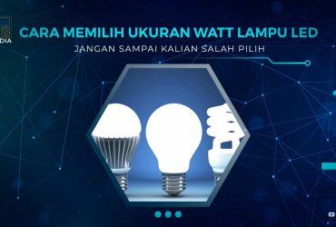 Cara Pilih Ukuran Watt LED