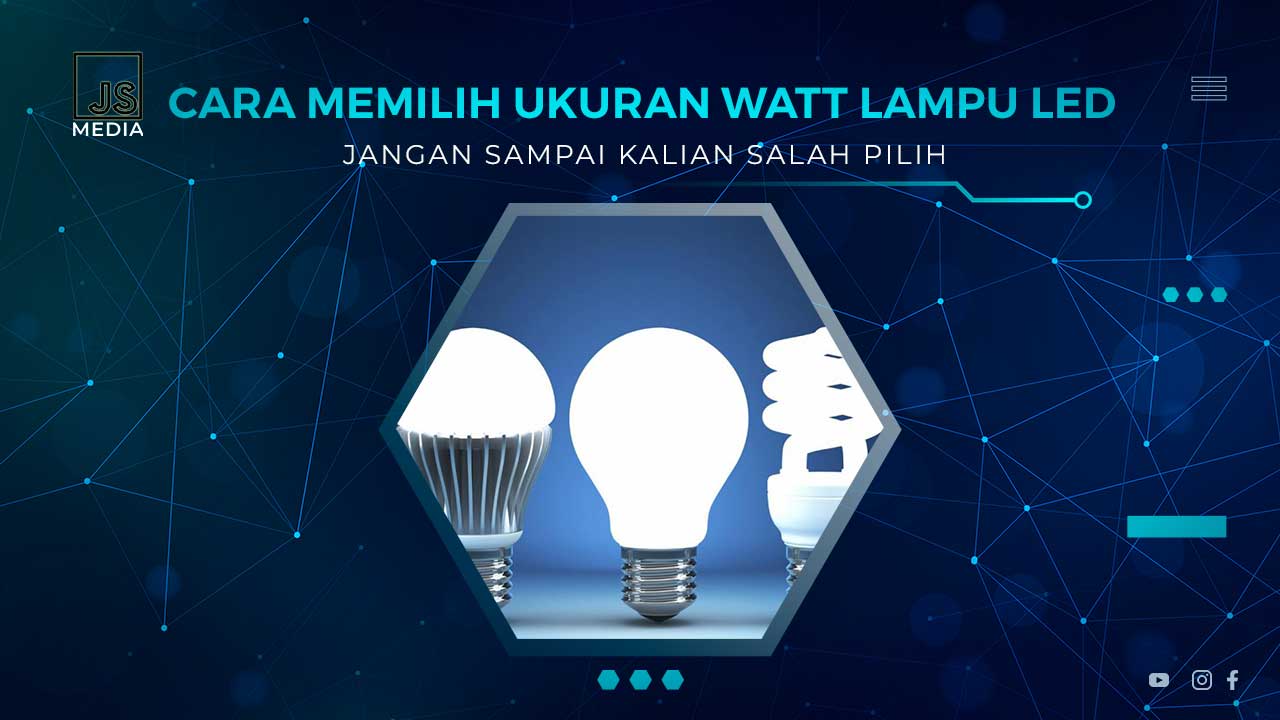 Cara Pilih Ukuran Watt LED