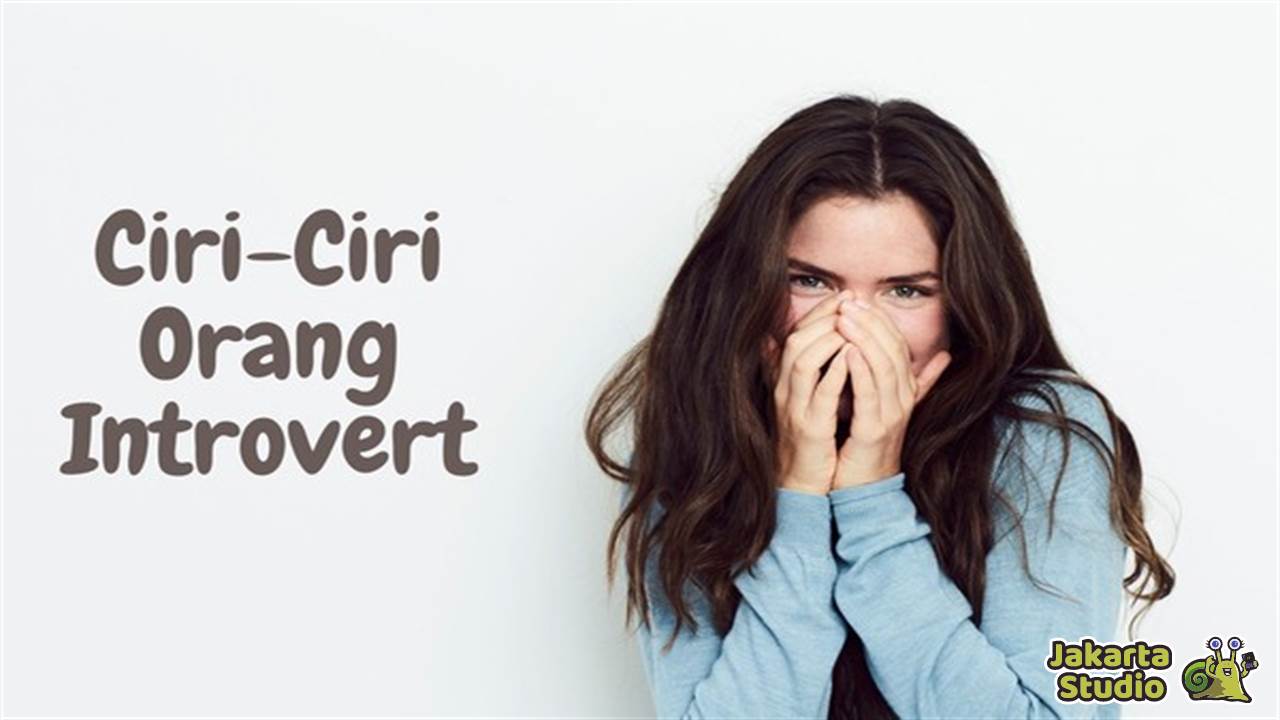 Ciri-Ciri Orang Introvert