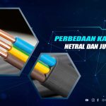 Perbedaan Kabel Fasa, Netral dan Ground