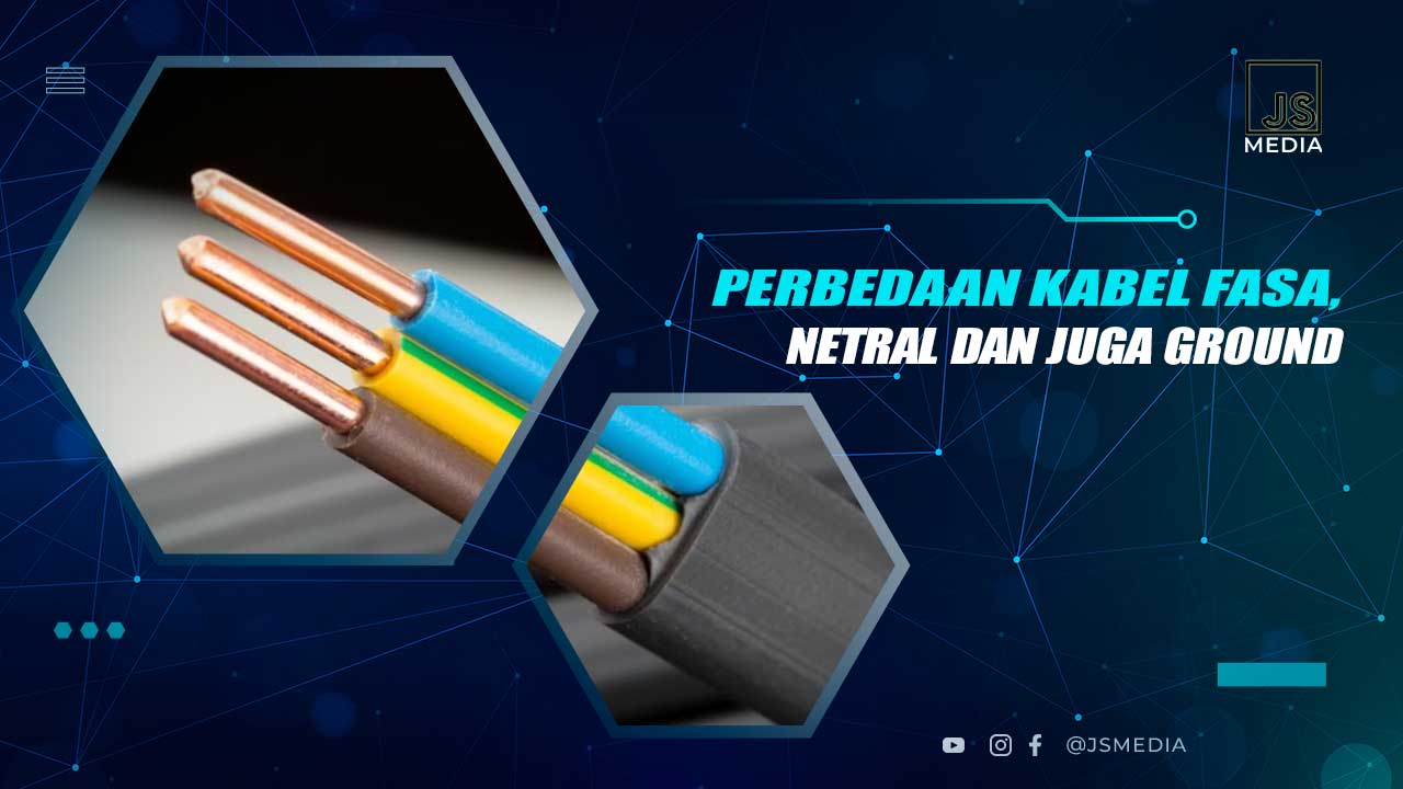 Perbedaan Kabel Fasa, Netral dan Ground