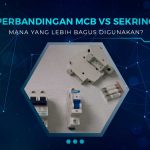 Perbedaan MCB dan Sekring