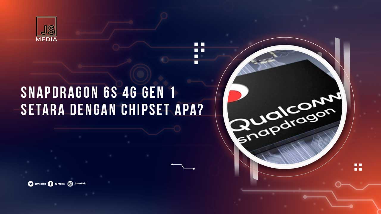 Snapdragon 6s 4G Gen 1 Setara Chipset Apa