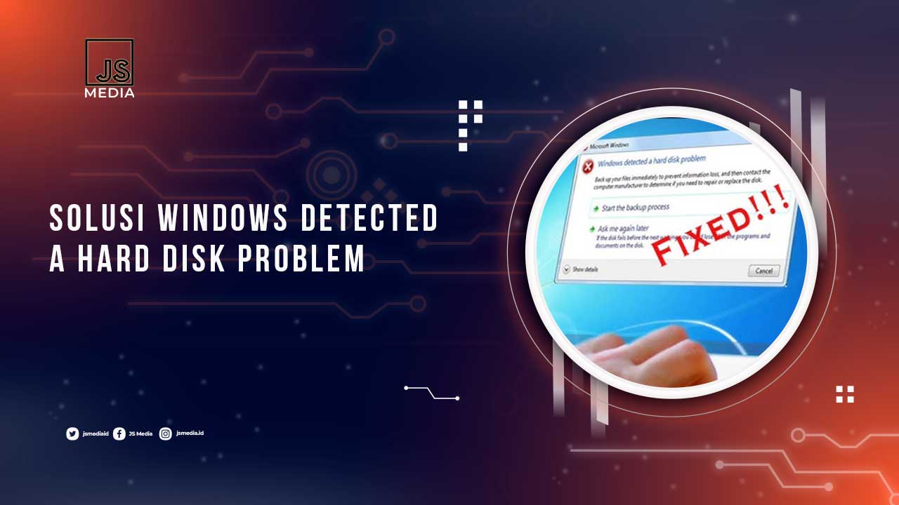 Solusi Windows Detected a Hard Disk Problem