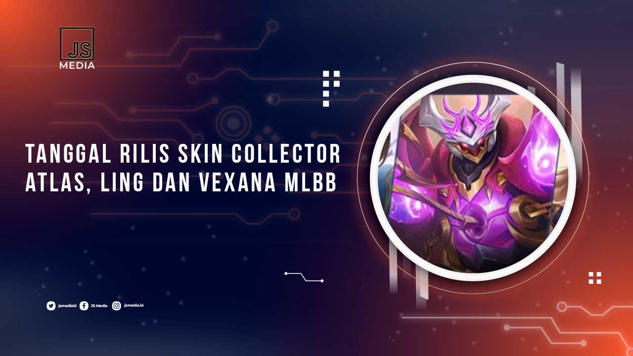 Tanggal Rilis Skin Collector Atlas, Ling, dan Vexana